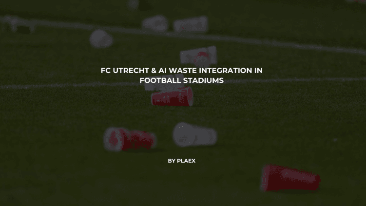 FC Utrecht & AI Waste Integration In Football Stadiums