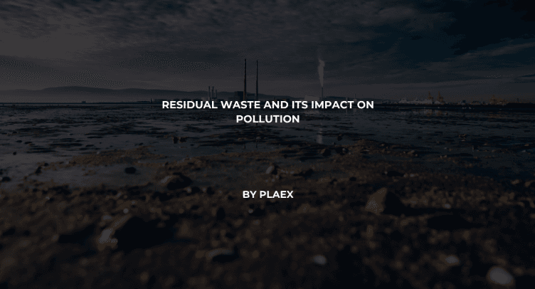 Residual Waste and its impact on pollution