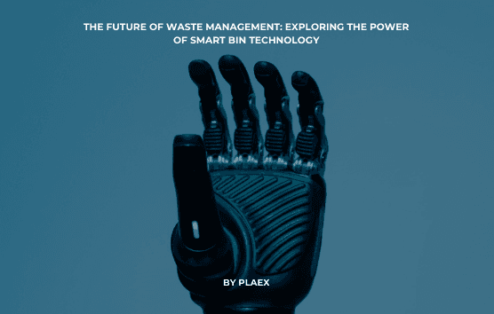 The Future of Waste Management: Exploring the Power of Smart Bin Technology