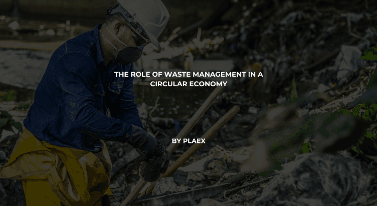 The Role of Waste Management in a Circular Economy
